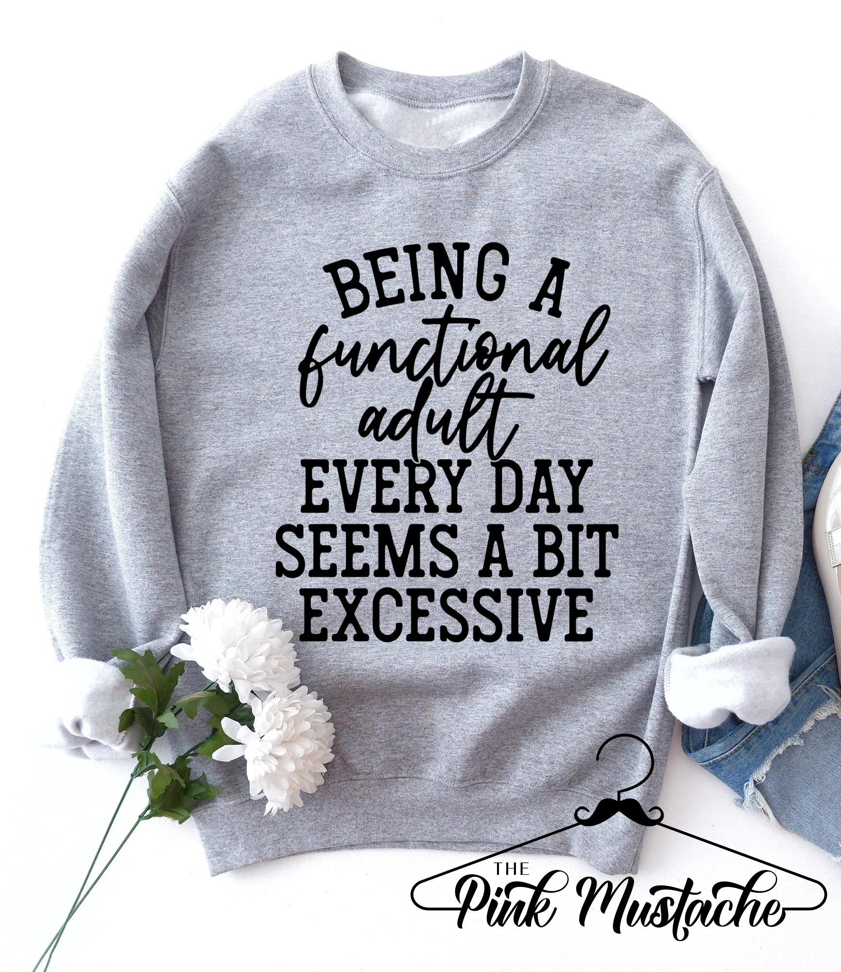 Boutique Bella Canvas Sweatshirt - Being A Functional Adult Every Day Seems A Bit Excessive