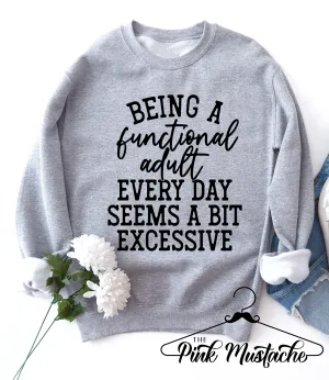 Boutique Bella Canvas Sweatshirt - Being A Functional Adult Every Day Seems A Bit Excessive