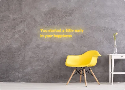 Custom order: You started a little early
 in your happiness
