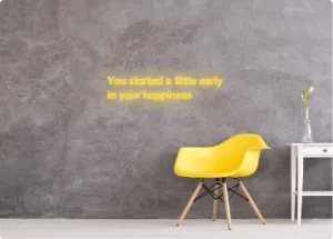 Custom order: You started a little early
 in your happiness