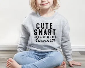 Cute Smart and A Little Dramatic Kids Sweatshirts
