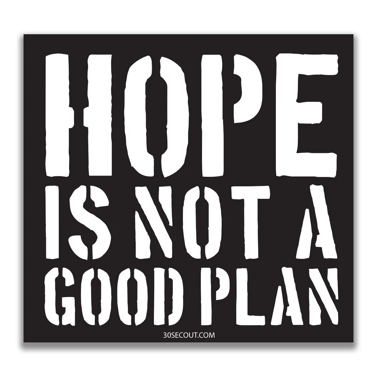 HOPE IS NOT A GOOD PLAN STICKER