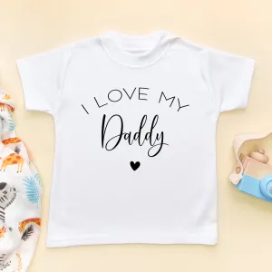I Love My Daddy Toddler & Kids T Shirt