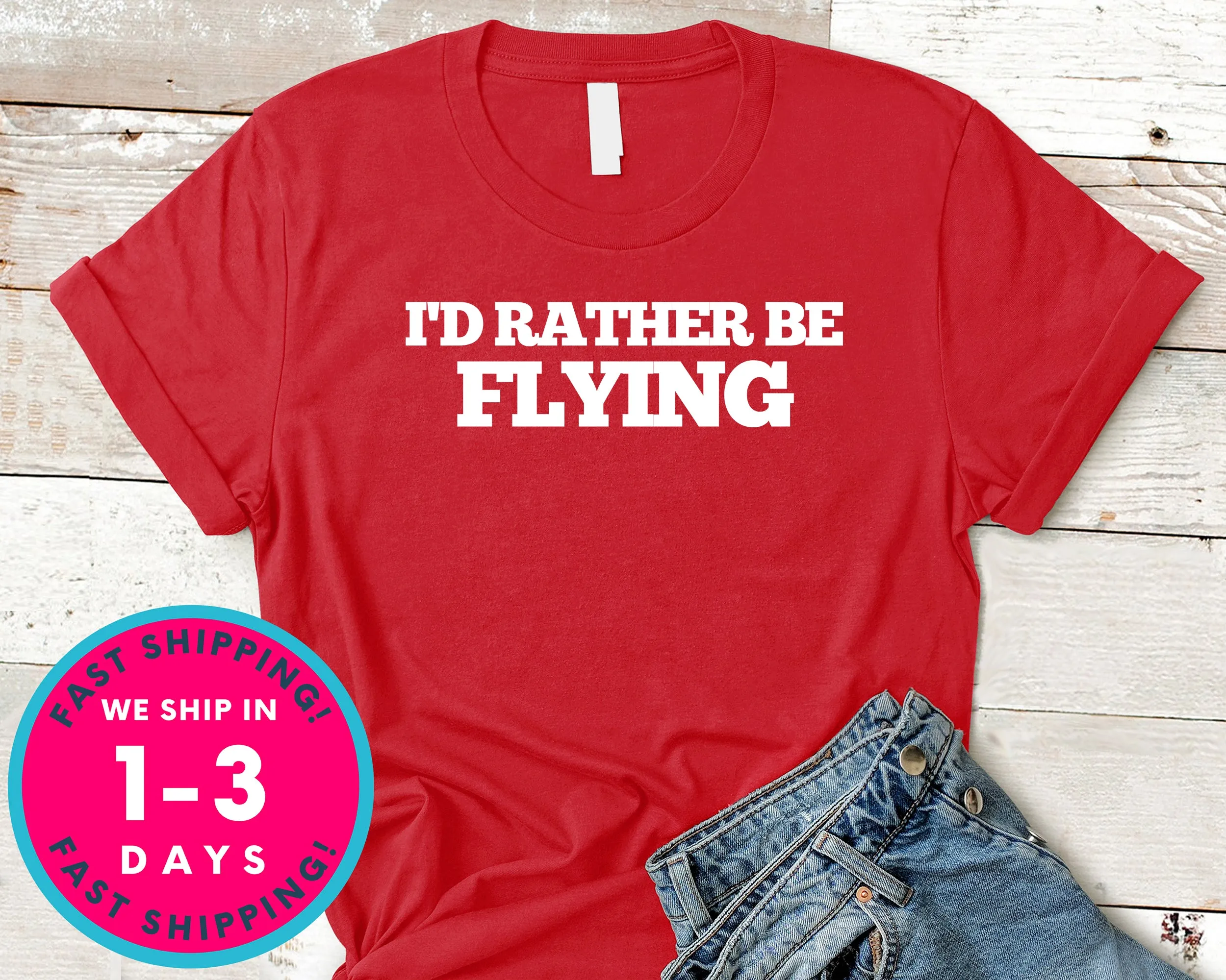 I'd Rather Be Flying Airplane Pilot T-Shirt - Outdoor Shirt