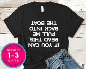 If You Can Read This Pull Me Back In The Boat T-Shirt - Outdoor Shirt