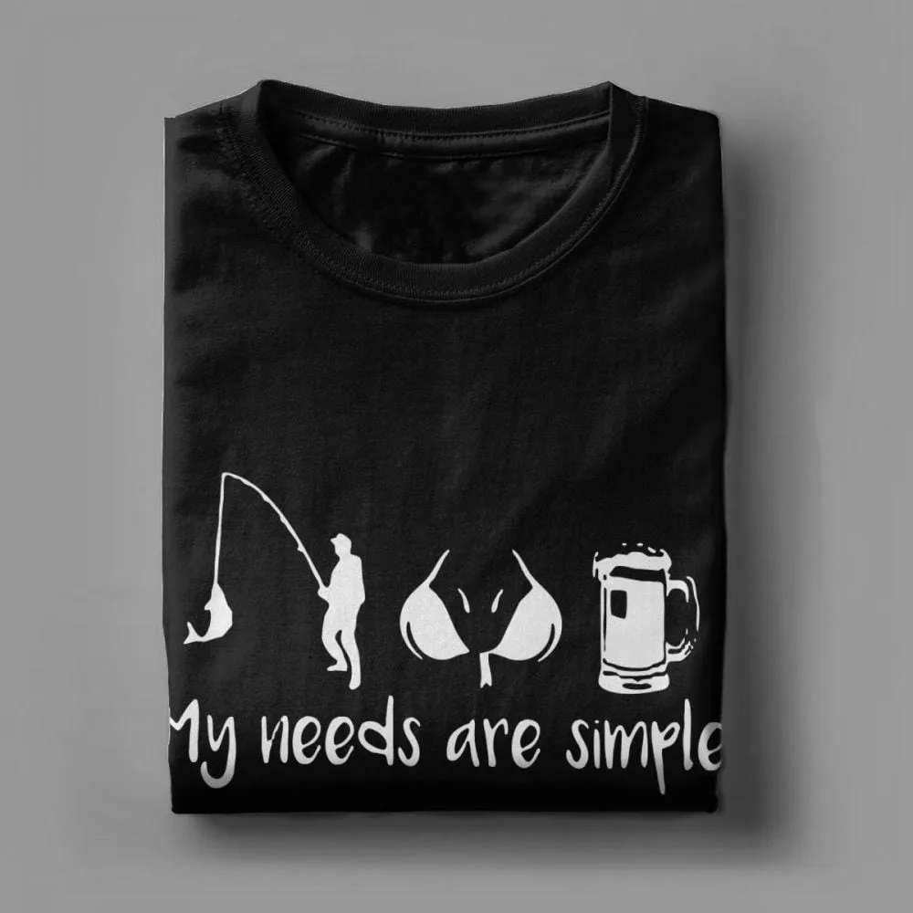 My Needs Are Simple T-Shirt