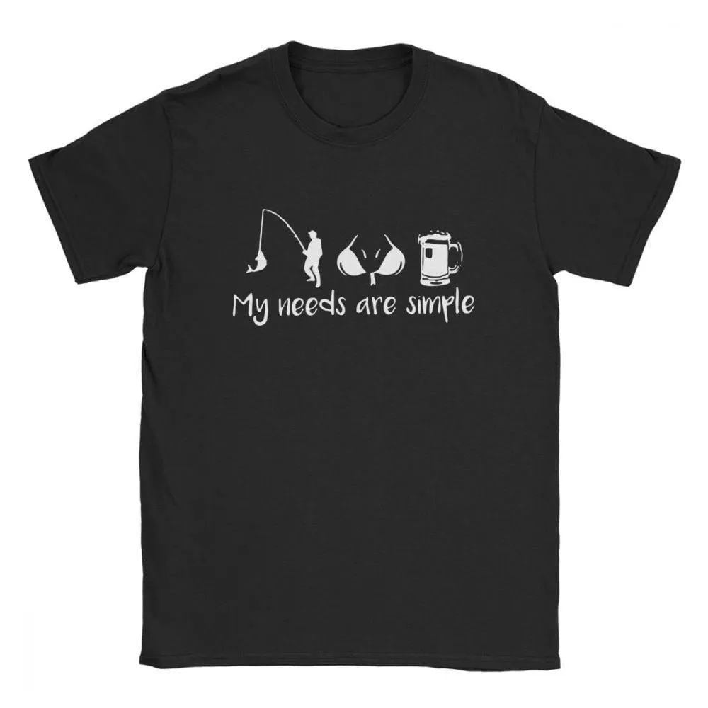 My Needs Are Simple T-Shirt