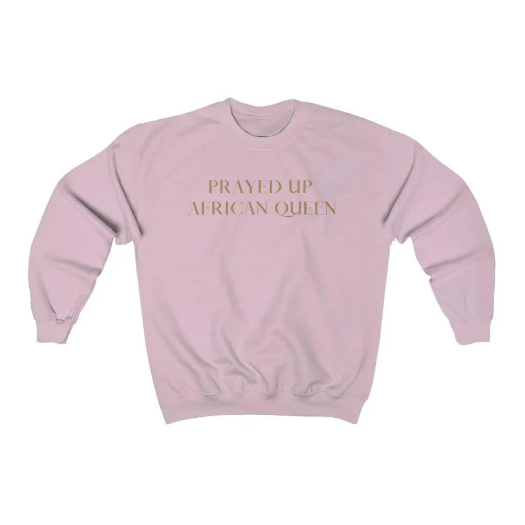 "PRAYED UP AFRICAN QUEEN" Crewneck