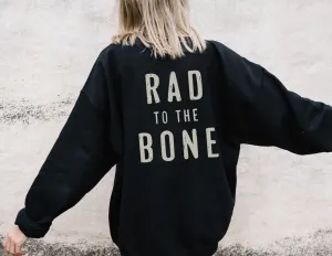 RAD to the Bone Sweatshirt