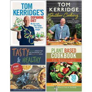 Tom Kerridge's Dopamine Diet, Outdoor Cooking, Tasty & Healthy Fck, Plant Based Cookbook For Beginners 4 Books Collection Set