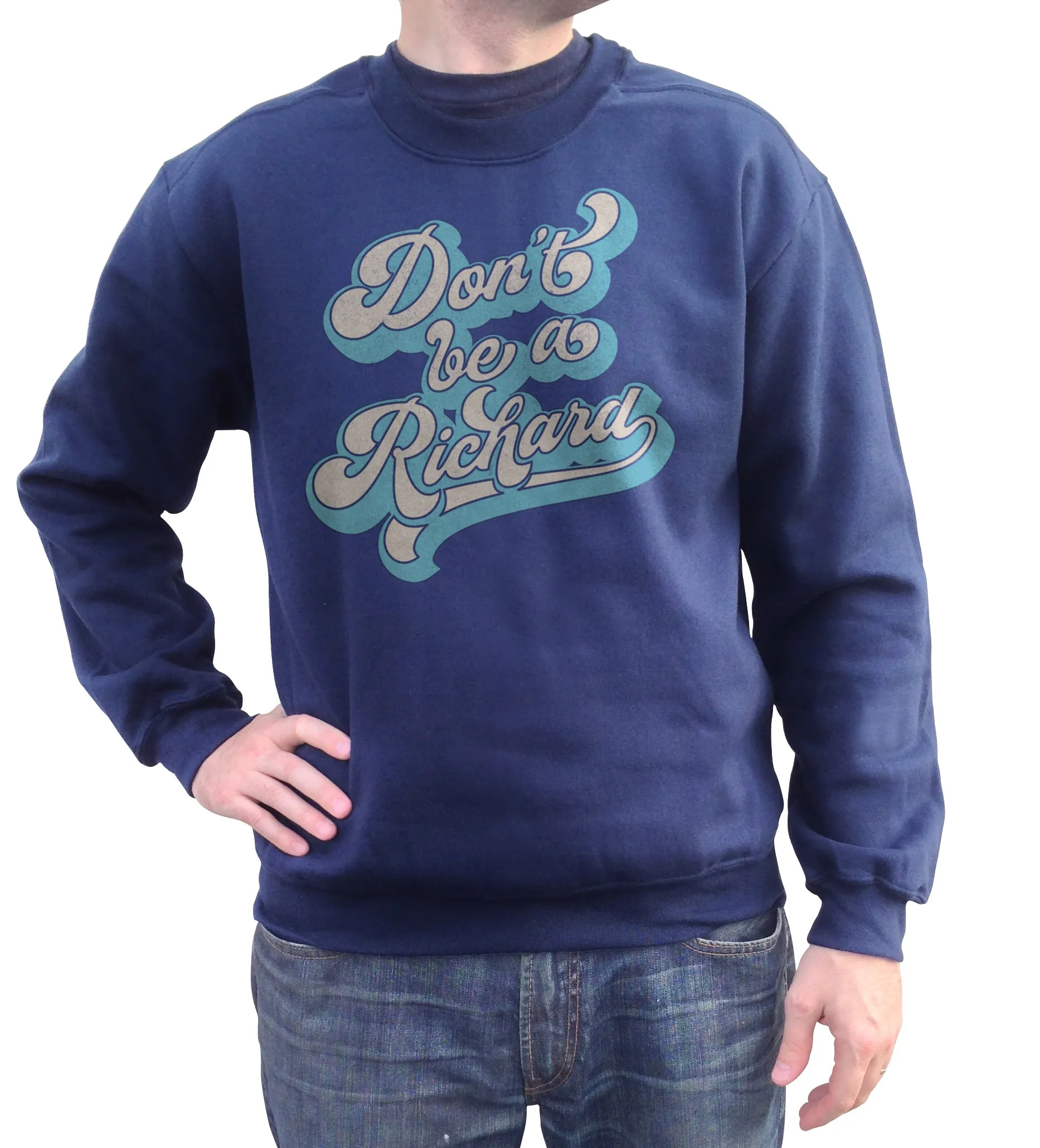 Unisex Don't Be a Richard Sweatshirt
