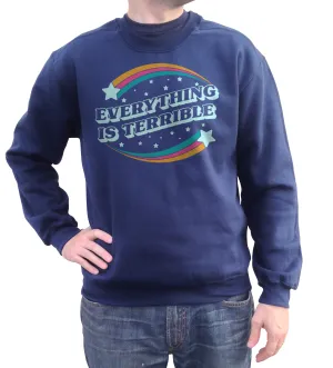 Unisex Everything is Terrible Sweatshirt