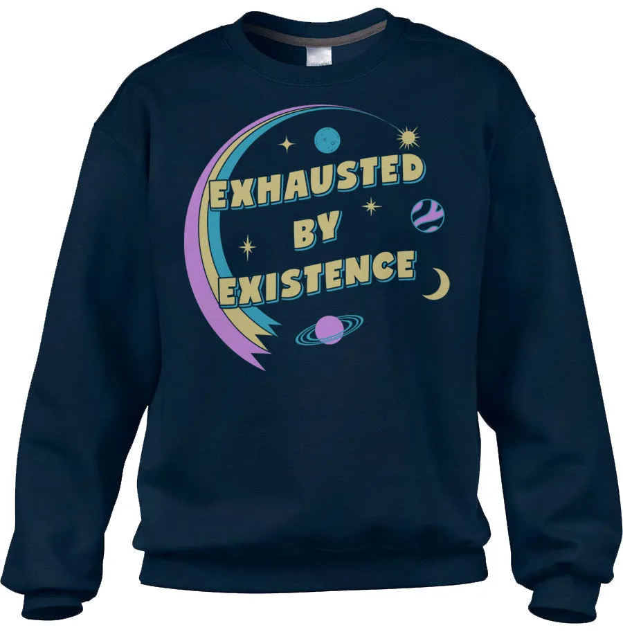 Unisex Exhausted By Existence Sweatshirt
