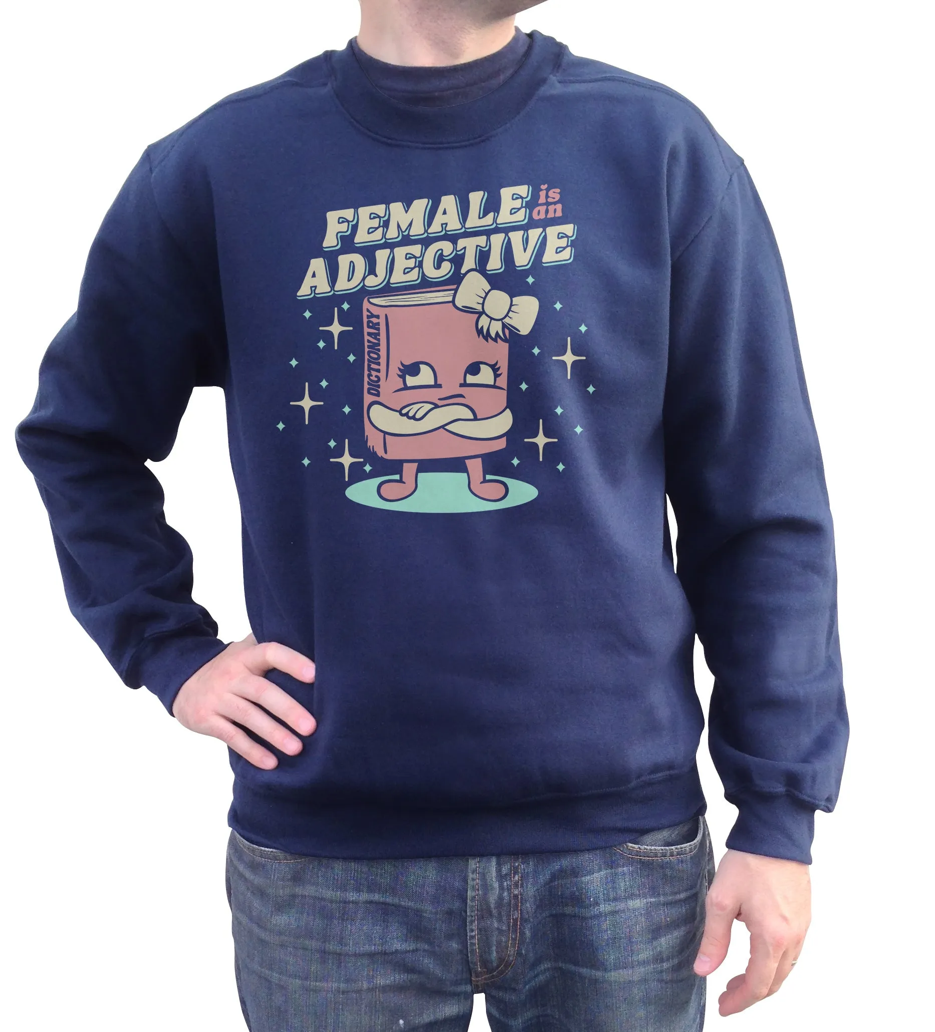 Unisex Female is an Adjective Sweatshirt